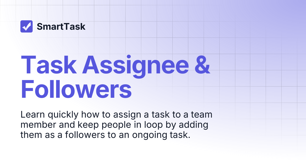 Task Assignee & Followers | SmartTask